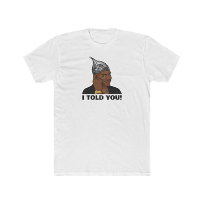 I Told You - Men's Tee