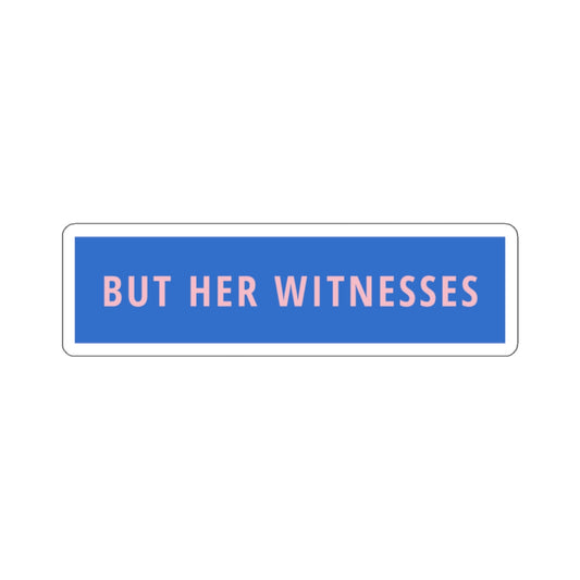 But Her Witnesses - Sticker